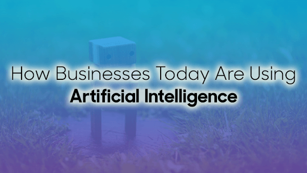 businesses using artificial intelligence